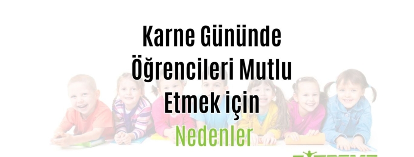 Karne Gününde Öğrencileri Mutlu Etmek İçin Nedenler