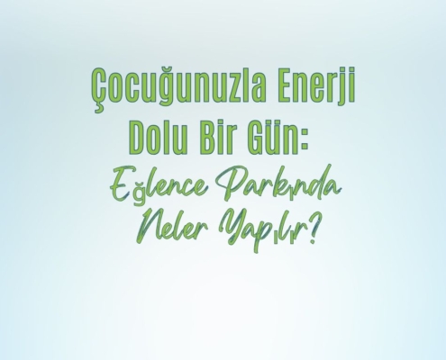 Extreme Sular Vadisi-Çocuğunuzla Enerji Dolu Bir Gün